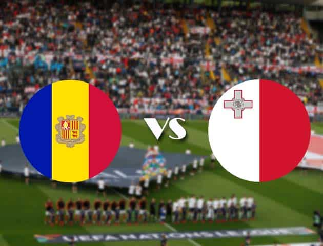 Soi kèo Andorra vs Malta, 11/10/2020 - Nations League