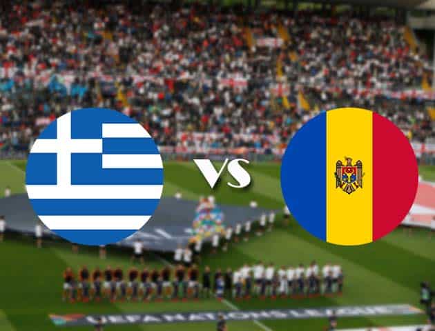 Soi kèo Hy Lạp vs Moldova, 12/10/2020 - Nations League