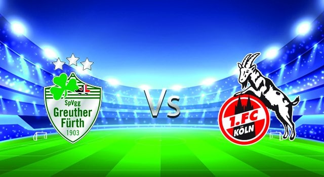 Soi kèo Greuther Furth  vs FC Koln, 26/02/2022 – Giải bóng đá Đức