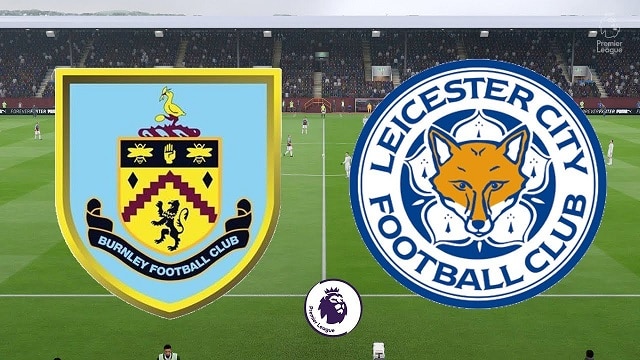 Soi kèo Burnley  vs Leicester City, 02/03/2022 – Giải bóng đá Ngoại Hạng Anh
