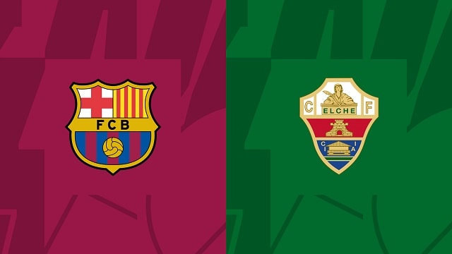 Soi kèo Barcelona vs Elche, 17/09/2022 - Giải bóng đá Tây Ban Nha