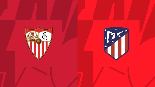 Soi kèo Sevilla vs Atl. Madrid, 01/10/2022 - Giải bóng đá Tây Ban Nha
