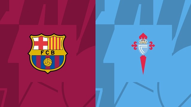 Soi kèo Barcelona vs Celta Vigo, 10/10/2022 - Giải bóng đá Tây Ban Nha