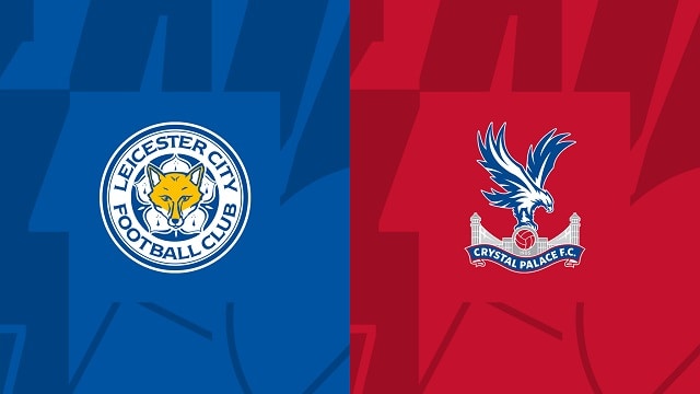 Soi kèo Leicester vs Crystal Palace, 15/10/2022 – Ngoại hạng Anh