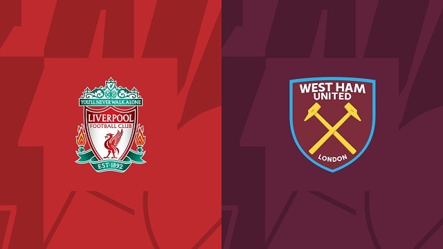 Soi kèo Liverpool vs West Ham, 20/10/2022 – Ngoại hạng Anh