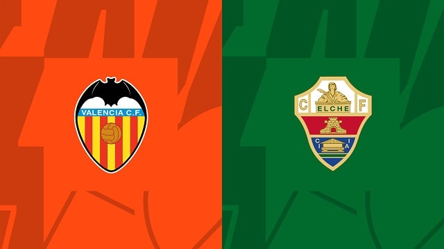 Soi kèo Valencia vs Elche, 15/10/2022 – Giải bóng đá Tây Ban Nha